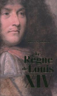 Le règne de Louis XIV