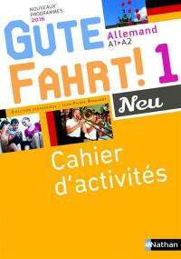 Gute Fahrt !, 1 neu : allemand A1-A2 : cahier d'activités