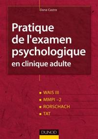 Pratique de l'examen psychologique en clinique adulte : épreuves d'intelligence, tests de personnalité, épreuves projectives