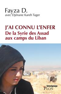 J'ai connu l'enfer : de la Syrie des Assad aux camps du Liban