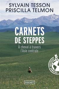 Carnets de steppes : à cheval à travers l'Asie centrale