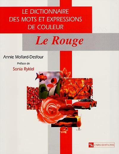 Le dictionnaire des mots et expressions de couleur du XXe siècle. Le rouge