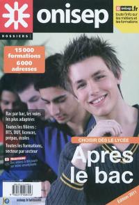 Après le bac : choisir dès le lycée : 15.000 formations, 6.000 adresses