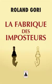 La fabrique des imposteurs : essai