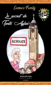 Carrue's family. Vol. 1. Le secret de tante Aglaé : Bergues