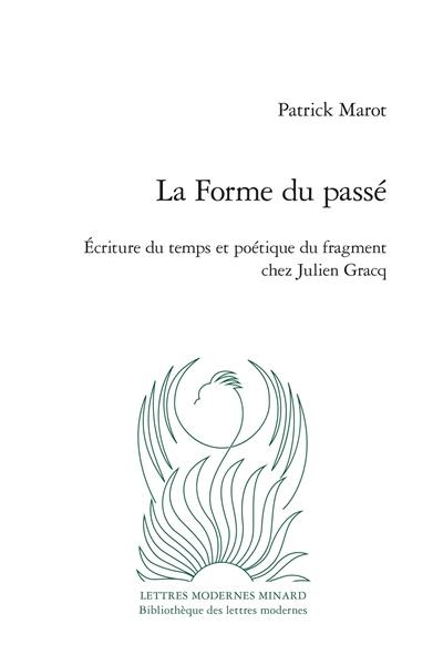 La forme du passé : écriture du temps et poétique du fragment chez Julien Gracq