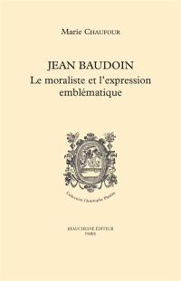 Jean Baudouin : le moraliste et l'expression emblématique