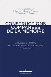 Constructions comparées de la mémoire : littérature et cinéma post-traumatiques des années 1980 à nos jours