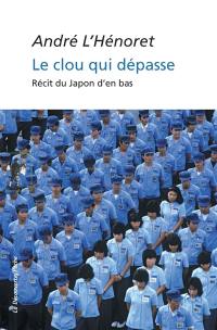 Le clou qui dépasse : récit d'un prêtre-ouvrier au Japon