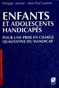 Enfants et adolescents handicapés : pour un accompagnement qualitatif