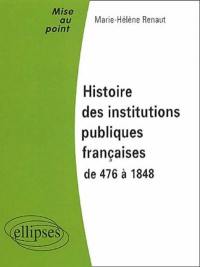 Histoire des institutions publiques françaises de 476 à 1848