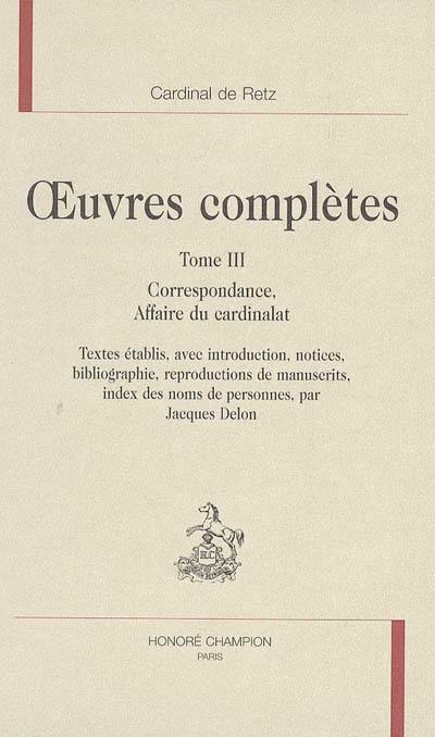 Oeuvres complètes. Vol. 3. Correspondance, affaire du cardinalat