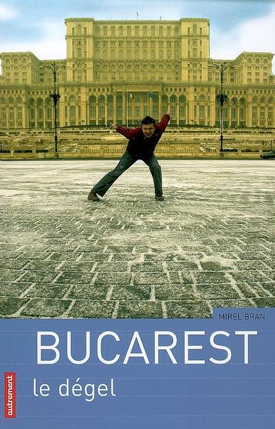 Bucarest : le dégel