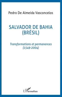 Salvador de Bahia (Brésil) : transformations et permanences (1549-2004)