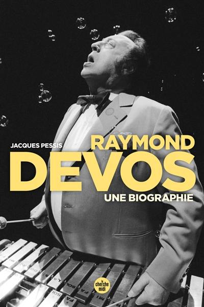 Raymond Devos : une biographie