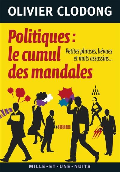 Politiques, le cumul des mandales : petites phrases, bévues et mots assassins