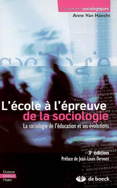 L'école à l'épreuve de la sociologie : la sociologie de l'éducation et ses évolutions