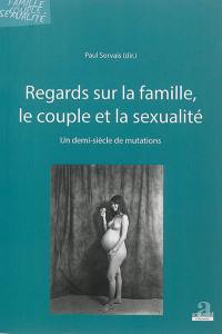 Regards sur la famille, le couple, et la sexualité : un demi-siècle de mutations