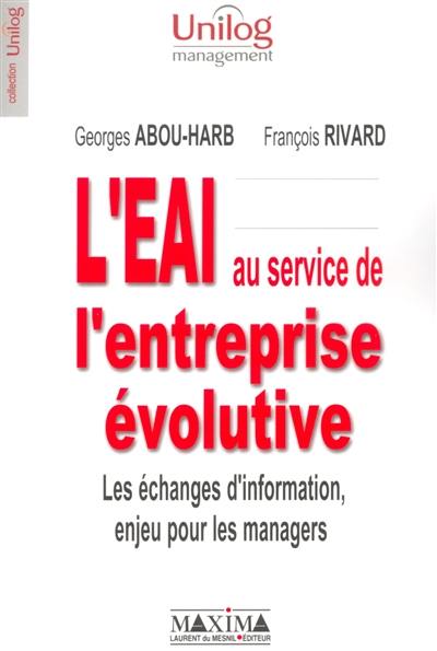 L'EAI au service de l'entreprise évolutive : les échanges d'information, enjeu pour les managers