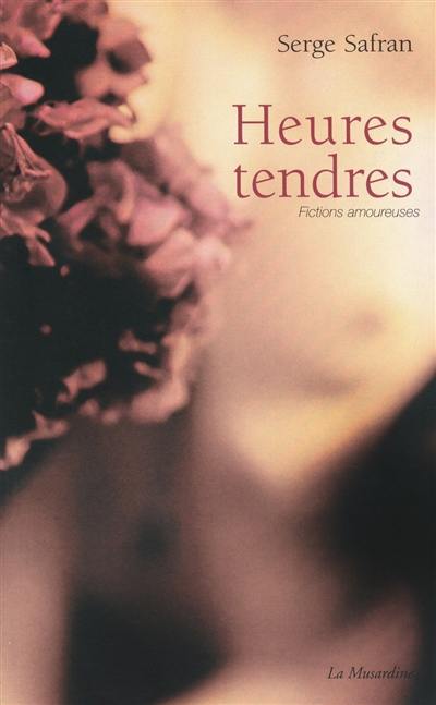 Heures tendres : fictions amoureuses