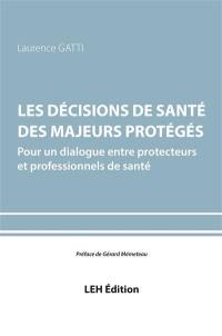 Les décisions de santé des majeurs protégés : pour un dialogue entre protecteurs et professionnels de santé