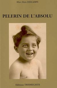 Pèlerin de l'absolu