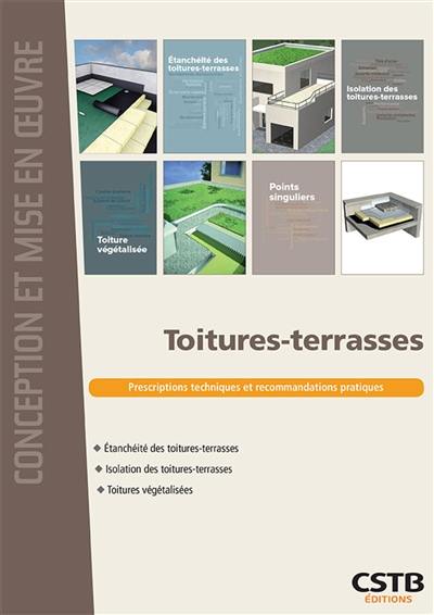 Toitures-terrasses : prescriptions techniques et recommandations pratiques