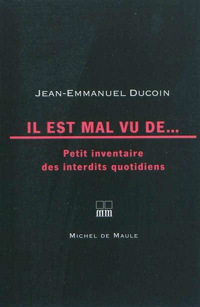 Il est mal vu de... : petit inventaire des interdits quotidiens