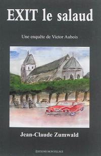 Une enquête de Victor Aubois. Exit le salaud