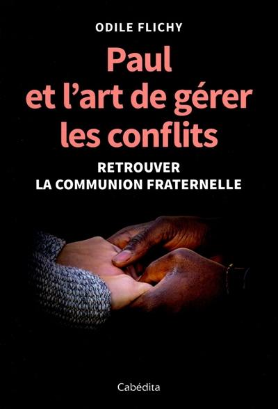 Paul et l'art de gérer les conflits : retrouver la communion fraternelle