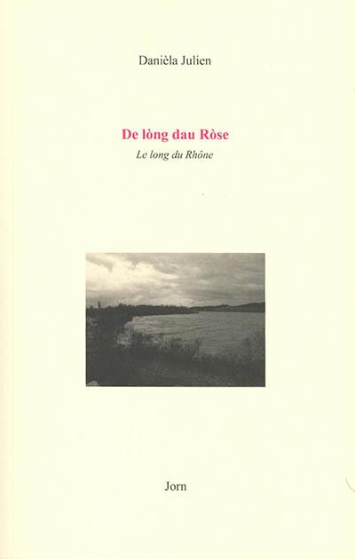 De long dau Rose. Le long du Rhône