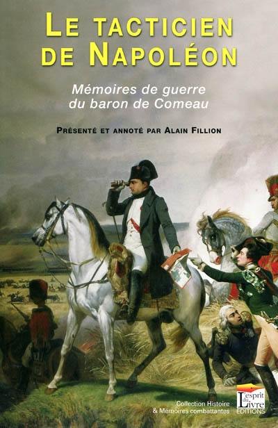 Le tacticien de Napoléon : mémoires de guerre du baron de Comeau