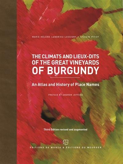 The climats and lieux-dits of the great vineyards of Burgundy : an atlas and history of place names