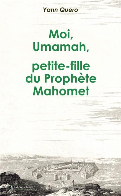 Moi, Umamah, petite-fille du Prophète Mahomet