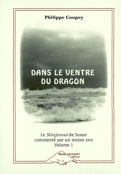 Dans le ventre du dragon. Vol. 1. Le Shinjinmei de Sosan