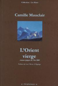 L'Orient vierge : roman épique de l'an 2000