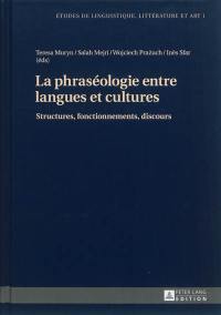 La phraséologie entre langues et cultures : structures, fonctionnements, discours