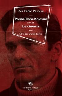 Porno-Théo-Kolossal. Le cinéma