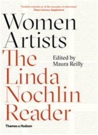 Women Artists The Linda Nochlin Reader (Paperback)