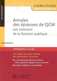 Annales des épreuves de QCM aux concours de la fonction publique : catégories A et B, IRA : entraînement