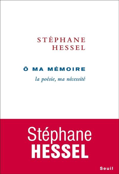 O ma mémoire : la poésie, ma nécessité