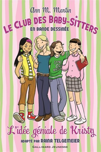 Le Club des baby-sitters : en bande dessinée. Vol. 1. L'idée géniale de Kristy