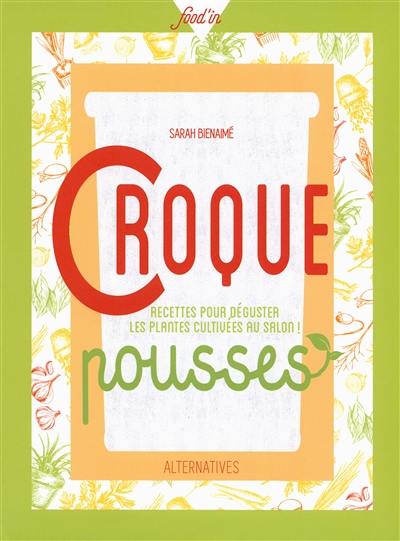 Croque pousses : recettes pour déguster les plantes cultivées au salon !