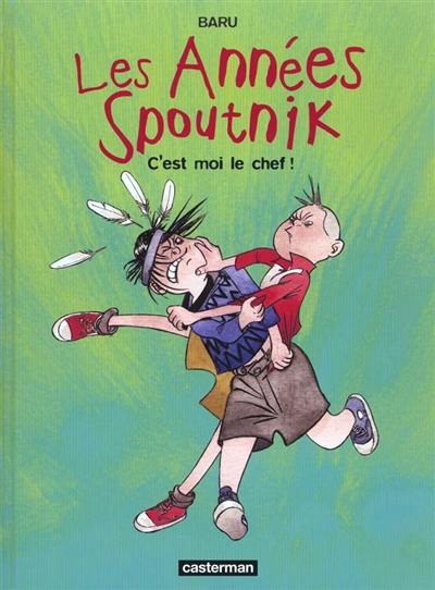 Les années Spoutnik. Vol. 2. C'est moi le chef !