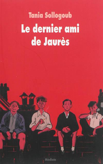 Le dernier ami de Jaurès