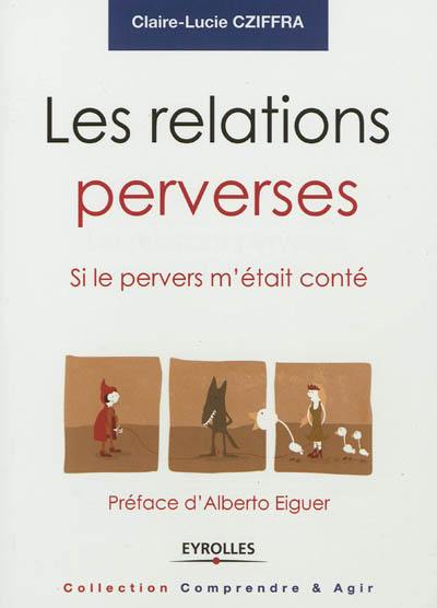 Les relations perverses : si le pervers m'était conté