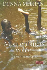 Mon enfance volée : une vie d'aborigène