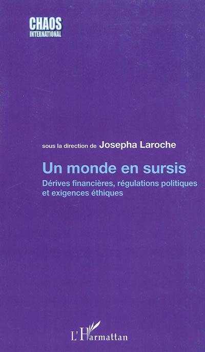 Un monde en sursis : dérives financières, régulations politiques et exigences éthiques