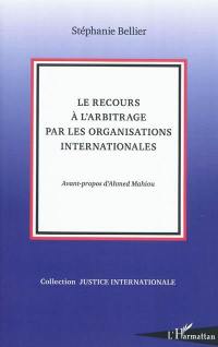 Le recours à l'arbitrage par les organisations internationales