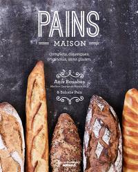 Pains maison : complets, classiques, originaux, sans gluten